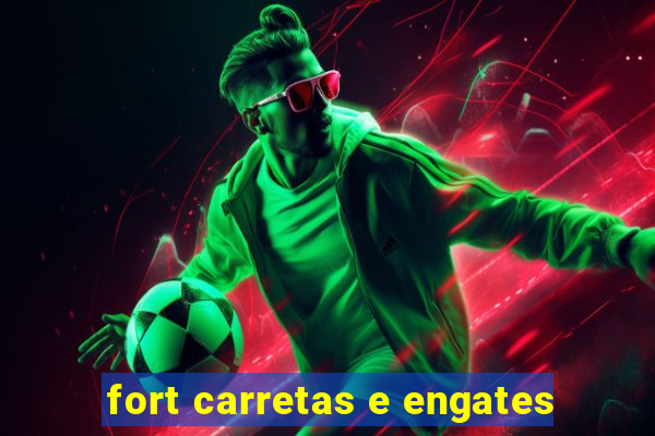 fort carretas e engates